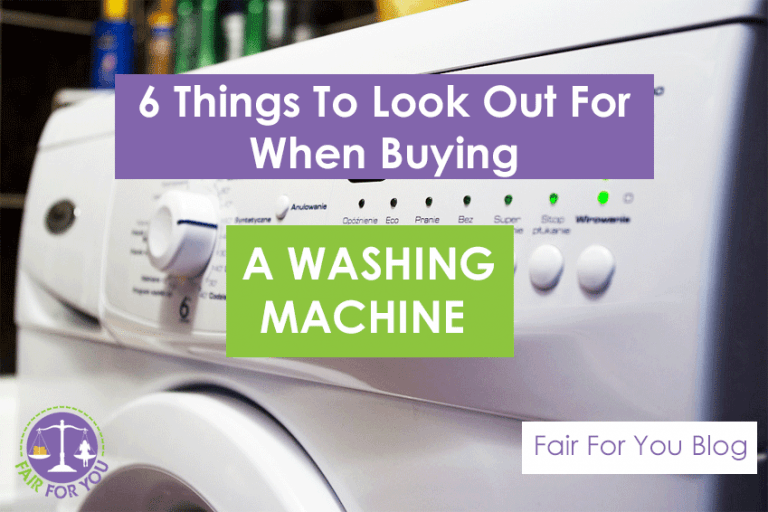 6 Things To Look Out For When Buying Washing Machine Fair For You